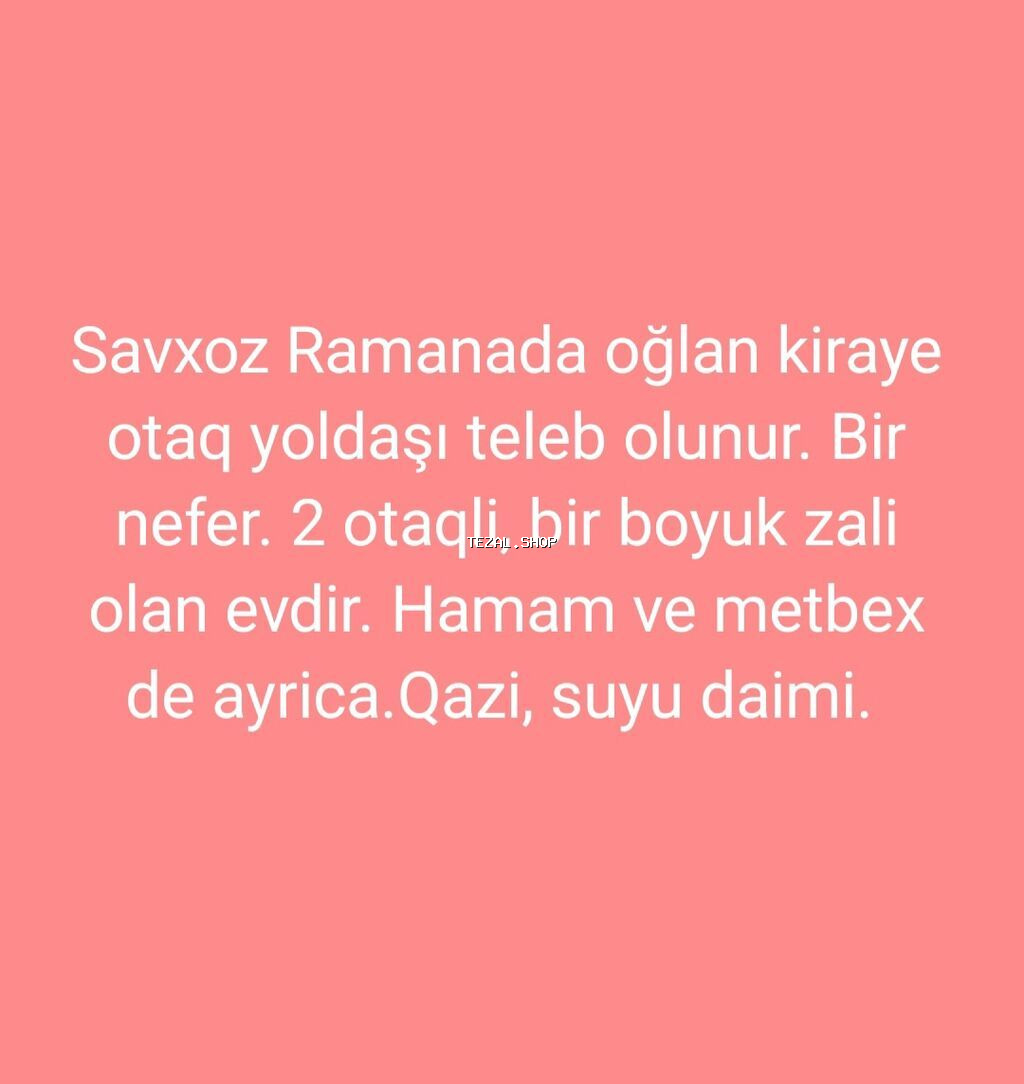 Ramana savxozda kiraye 1 nefer oglan otaq yoldasi teleb olunur.ozum