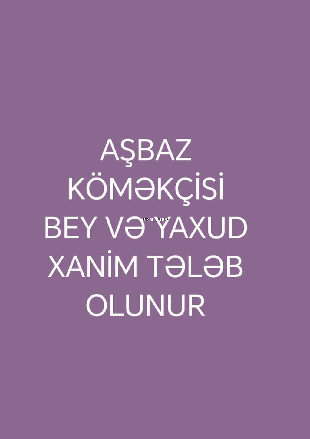 Aşbaz köməkçisi vakansiya si Yerimiz Masazır Qəsəbəsində Bey Və Yaxud