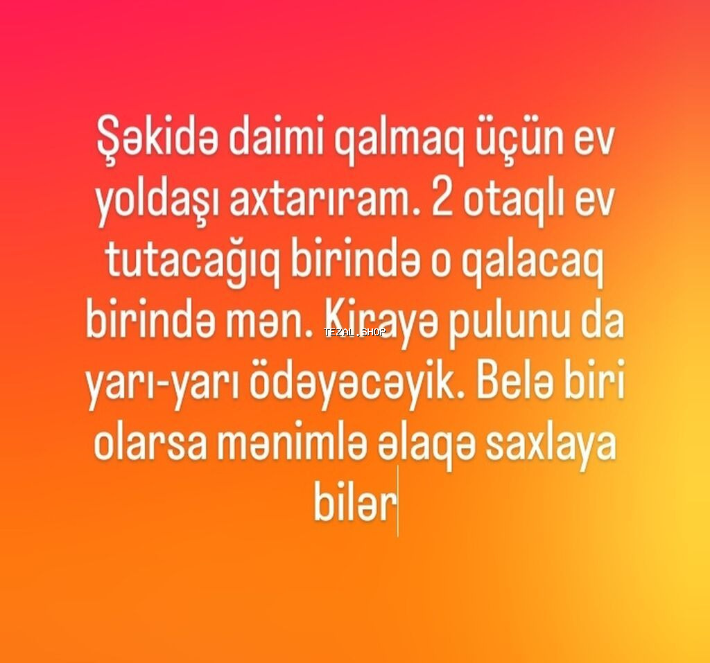Şəkidə daimi qalmaq üçün ev yoldaşı axtarılır. 2 otaqlı ev kirayə