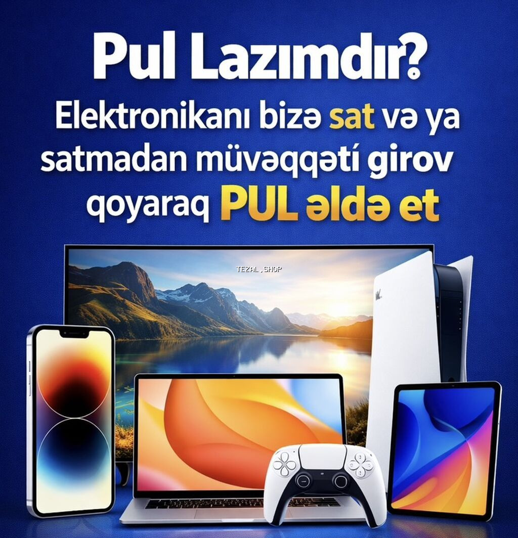 TƏCİLİ PUL LAZIMDIR ❔ ƏŞYALARINI SATMA ❌ Gətir Qiymətləndirək💵