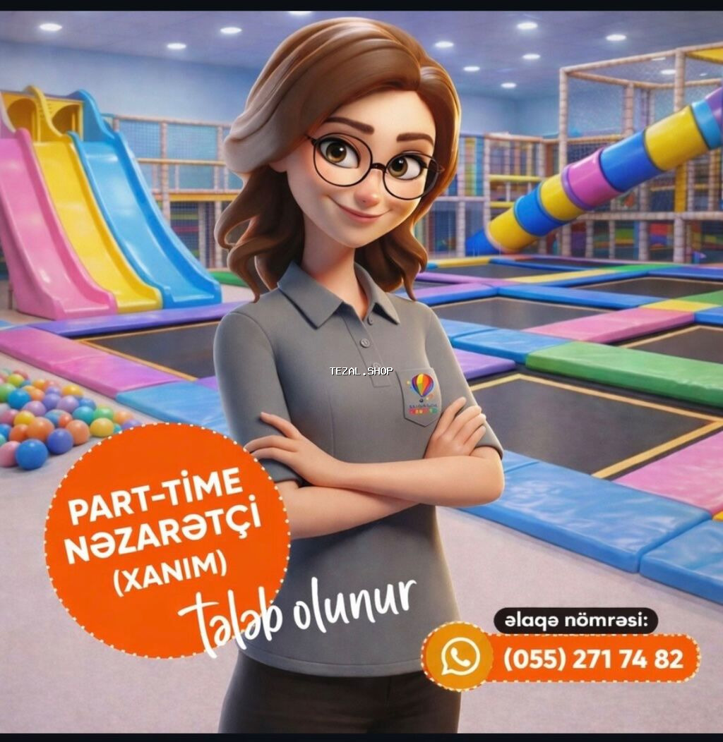 Nəzarətçi xanım tələb olunur 
Sky Kids Fun əyləncə mərkəzinə