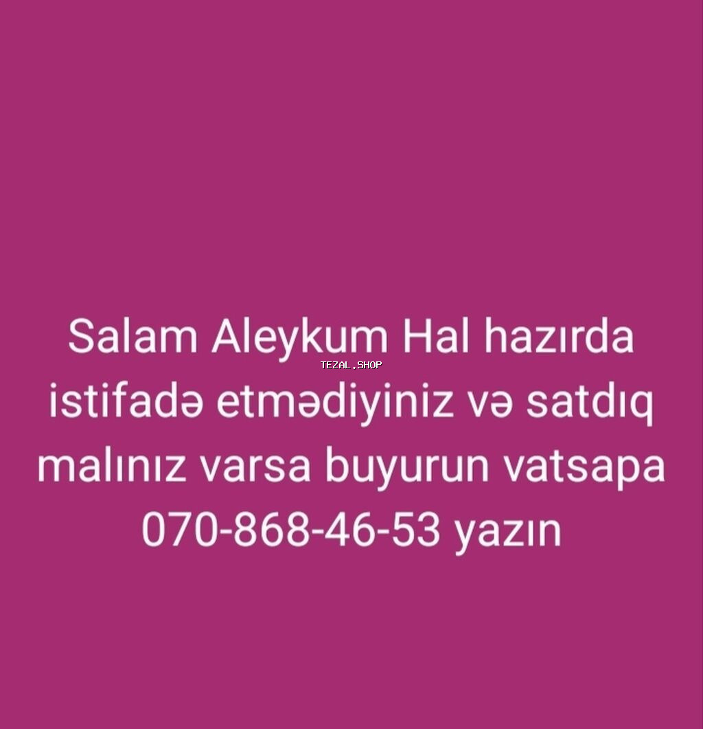 Salam Aleykum Hal hazırda istifadə etmədiyiniz və satdıq malının varsa