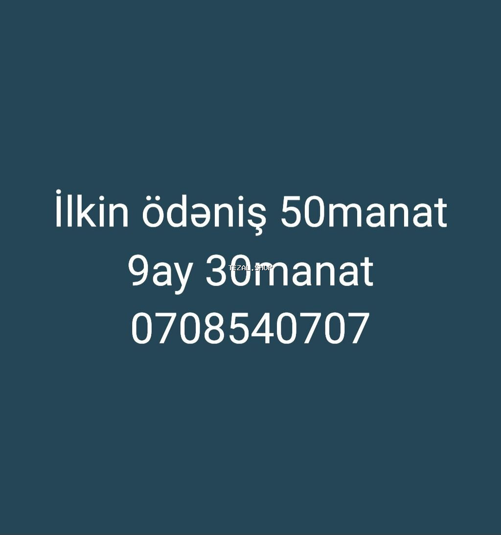 Ilkin ödəniş 50manat 9ay 30manat 0708540707