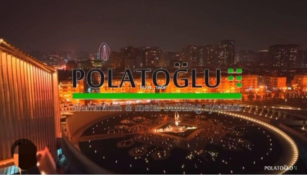 POLATOGLU METAL A.Ş Fasad və Alüminium Qapı-Pəncərə sahəsində peşəkar