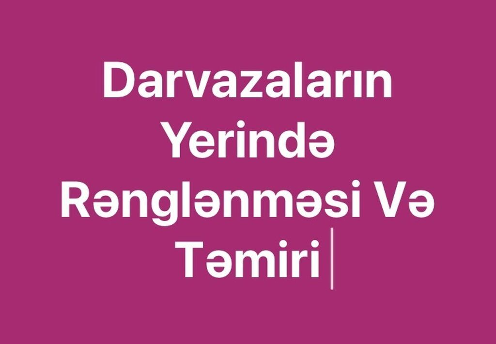 Darvazaların Yerində Rənglənməsi və Təmiri Münasib Qiymətə Qapıların