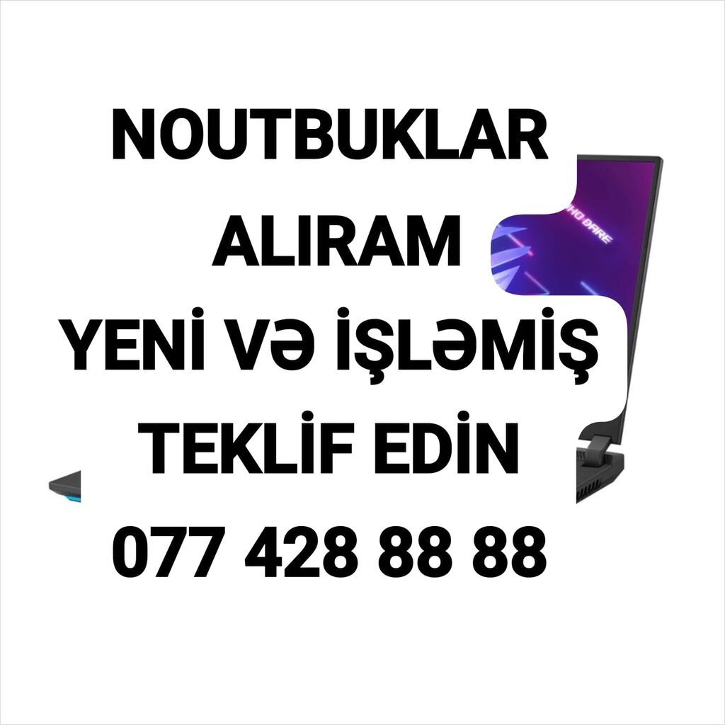 ƏN YÜKSƏK QİYMƏTƏ NOUTBUK ALIRAM YENİ VƏ İŞLƏMİŞ TEKLİF EDİN