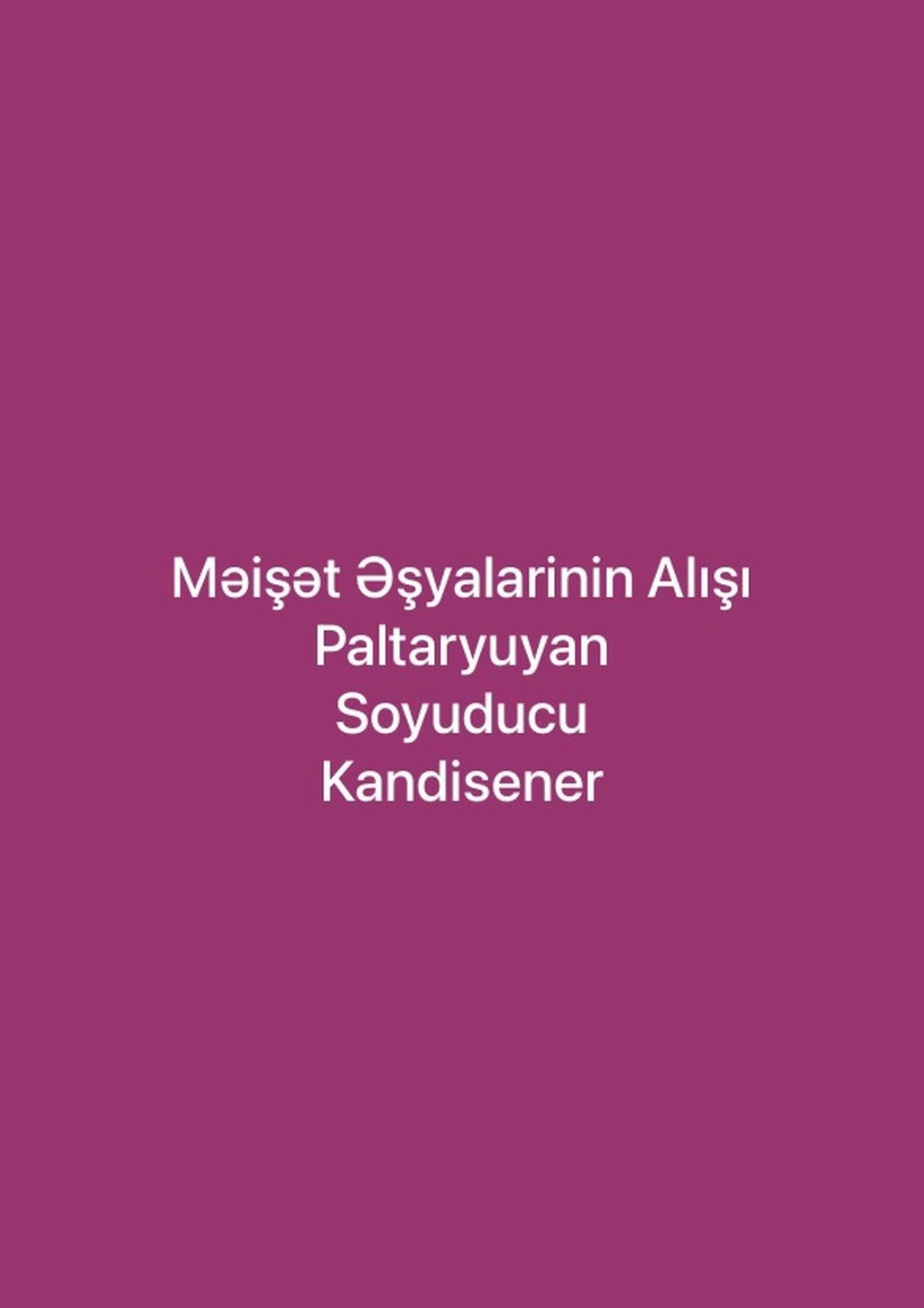 Xidmət: Məişət əşyalarının alışı Aşağıdakı avadanlıqların qəbulu