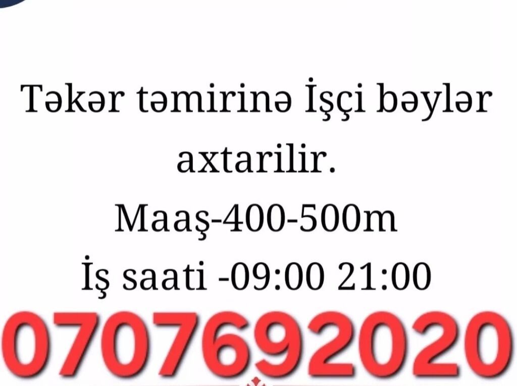 Vakansiya: Təkər təmiri üzrə işçi bəy tələb olunur. İşin təsviri: -